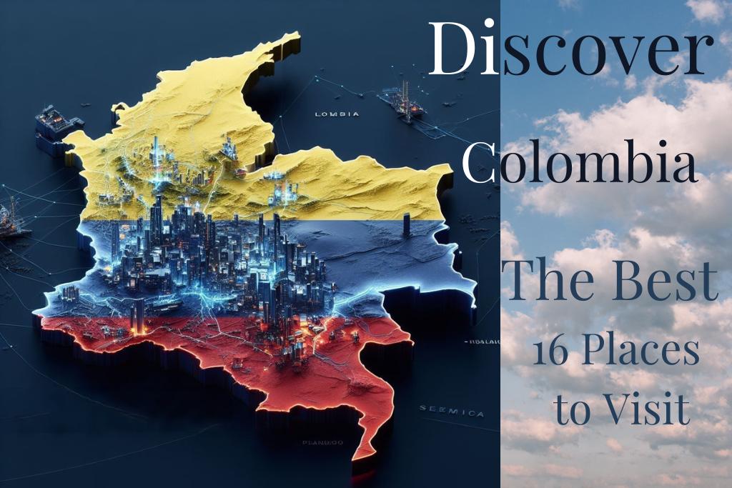 Discover Colombia: The Best 16 Places to Visit